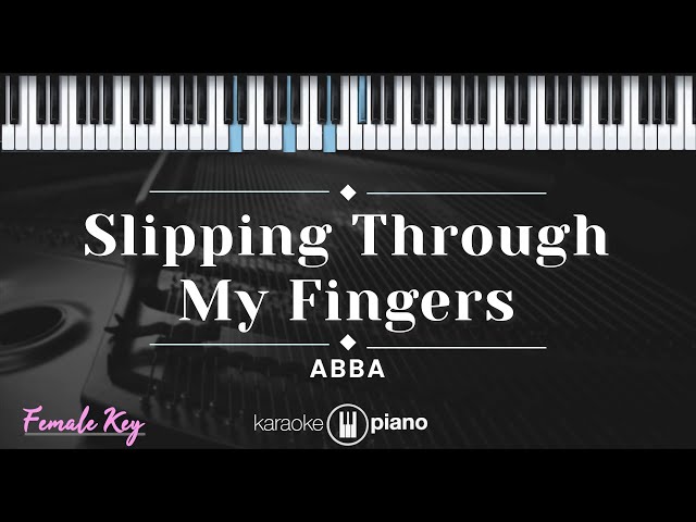 Slipping Through My Fingers - ABBA (KARAOKE PIANO - FEMALE KEY) class=