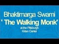 Bhaktimarga swami the walking monk at the pittsburgh kirtan center
