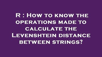 R : How to know the operations made to calculate the Levenshtein distance between strings?