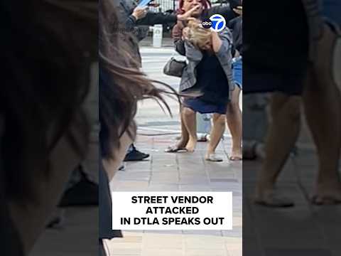 Street vendor attacked in downtown LA speaks out