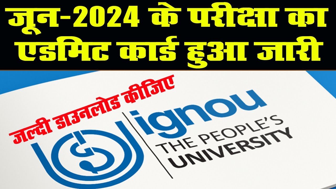 IGNOU Admit Card Issued for June 2024 Exam | Download from Link given below in the box.