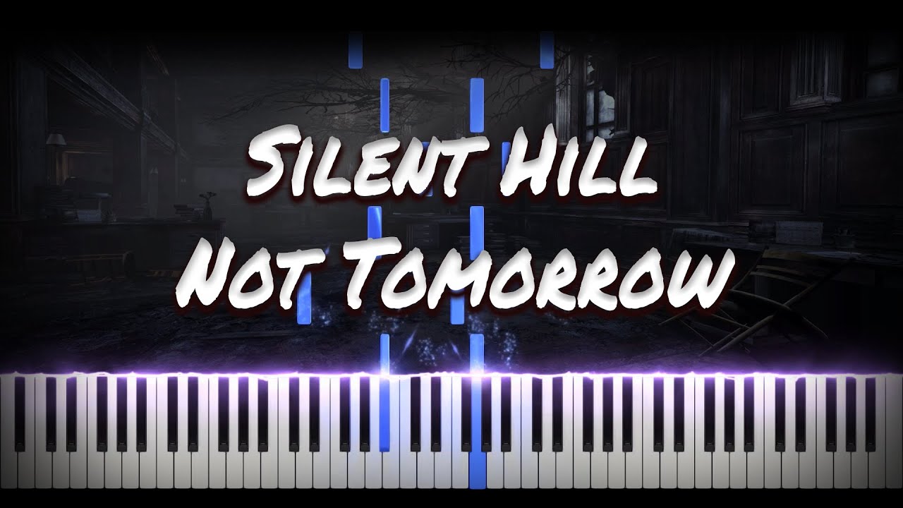 Silent Hill - Not Tomorrow | VIDEO GAME PIANO COVER | PIANO TUTORIAL ...