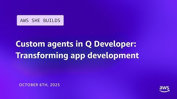 AWS She Builds: Custom agents in Q Developer: Transforming app development