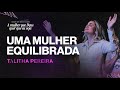 Como ser uma mulher equilibrada  talitha pereira