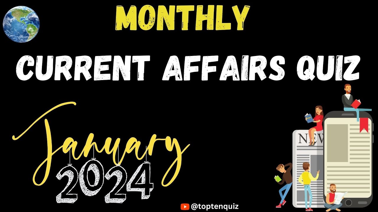 monthly-current-affairs-quiz-january-2024-toptenquiz-youtube