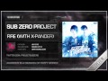 Sub Zero Project & X-Pander - Fire (Official HQ Preview)