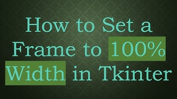 How to Set a Frame to 100% Width in Tkinter