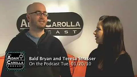 Adam Carolla Podcast - Bald Bryan and Teresa Stras...