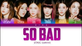 STAYC (스테이씨) - SO BAD - Color Coded Lyrics (Hang/Rom/Eng)