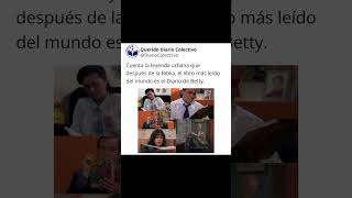 Cuenta la leyenda urbana que después de la Biblia,el libro más leído del mundo es el Diario de Betty