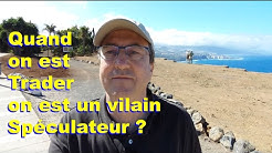QUAND ON EST TRADER on est un vilain spéculateur ?