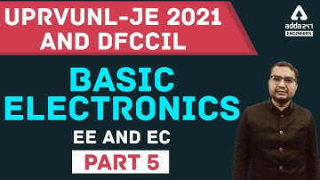 UPRVUNL JE / DFCCIL 2021 | BASIC ELECTRONICS | EE & EC #5