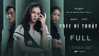 Cafe Bí Thuật |Full 10 Tập |Web Drama |TraCy Thảo My,Hồ Quang Thành,Jipi Trà....