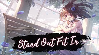 Nightcore - Stand Out Fit In