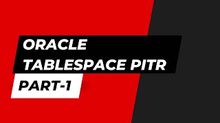 oracle tablespace point-in-time-recovery | ts-pitr (part 1)