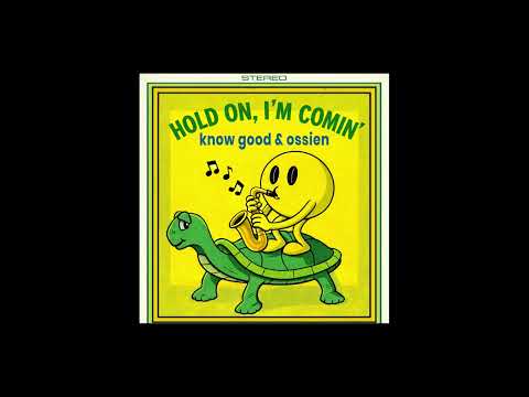 Know Good — Sam & Dave - Hold on, I'm Comin' (Know Good, Ossien Flip )