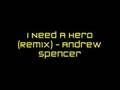 I Need A Hero (Remix) - Andrew Spencer