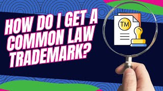 How do I Get Common Law Trademark Rights?