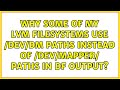 Why some of my lvm filesystems use devdm paths instead of devmapper paths in df output