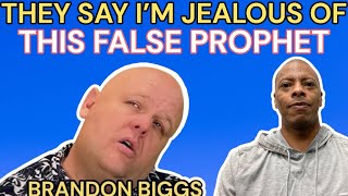 Famous FALSE TEACHER FOLLOWERS SAY I'M JEALOUS OF BRANDON BIGGS Profile