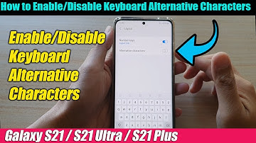 Galaxy S21/Ultra/Plus: How to Enable/Disable Keyboard Alternative Characters