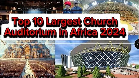 Top 10 Largest Church Auditorium in Africa And their Seating Capacity