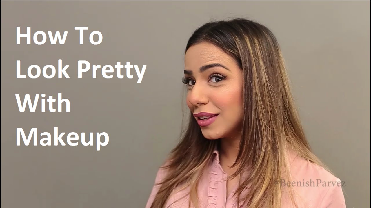 How To Look Pretty With Makeup   Beenish Parvez