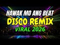 HAWAK MO ANG BEAT 2026 🔊 DJ DEDDY Remix | Viral TikTok Full Bass Dance