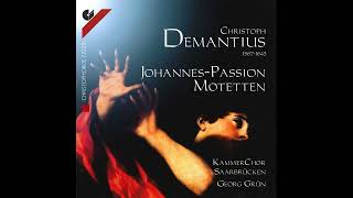 Johann Christoph Demantius (1567–1643) - Johannes-Passion; Motetten [K. Saarbrücken, Georg Grün]
