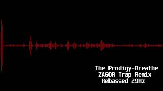 The Prodigy Breathe ZAGOR Trap Remix Rebassed 29Hz