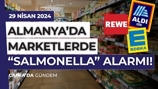 Almanya'da Marketlerde “Salmonella” Alarmı!  29 Nisan 2024