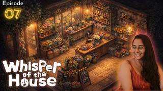 This Flower Shop Was Hiding So Much Beauty 🌷✨ | Anna's Shop | Whispers of the House Ep. 7
