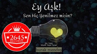 Burak Mendeş - Ey Aşk! Sen Hiç Yenilmez misin Resimi