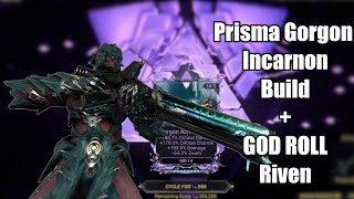 Prisma Gorgon Incarnon Builds + God Roll Riven Showcase!