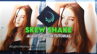 Skew shake tutorial on alightmotion
