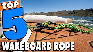 Top 5 Best Wakeboard Ropes Review in 2021
