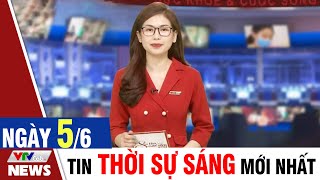 BẢN TIN SÁNG ngày 5/6 - Tin tức thời sự mới nhất hôm nay | VTVcab Tin tức