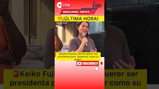 ‼️ESTO FUE LO QUE DIJO KEIKO FUJIMORI #popular #noticias #trending #peru #tendencia #viral