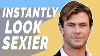 6 Ways to Look Sexier (As a Man) - Even If You're Not | Ashley Weston