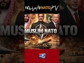 Could a Muslim NATO Ever Be Formed? 🌍