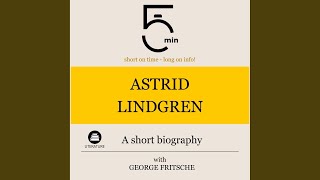 Astrid Lindgren: A Short Biography .2 - Astrid Lindgren: A Short Biography