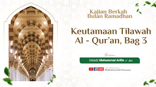KEUTAMAAN TILAWAH AL - QURAN, BAG 3 | USTADZ MUHAMMAD ARIFIN HAFIDZAHULLAH