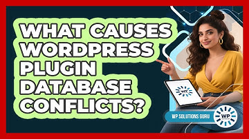 What Causes WordPress Plugin Database Conflicts? - WP Solutions Guru
