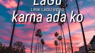 Download Lagu Lagu karna ada ko dan lirik video beserta terjemahan bahasa Indonesia 💞 MP3