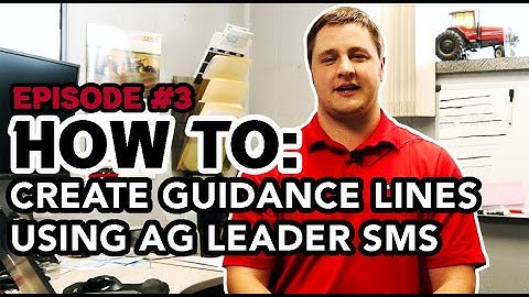 EPISODE #3 // HOW TO: Create Guidance Lines Using Ag Leader SMS