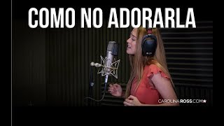 Como no adorarla - Banda Carnaval (Carolina Ross cover) En Vivo Sesión Estudio chords
