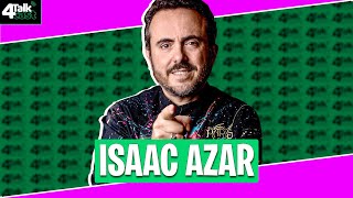 ISAAC AZAR - 4TALKCAST #102 