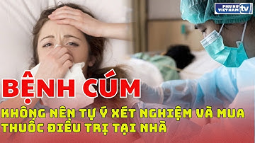 Cẩn trọng với bệnh cúm: Không nên tự ý xét nghiệm và mua thuốc điều trị tại nhà