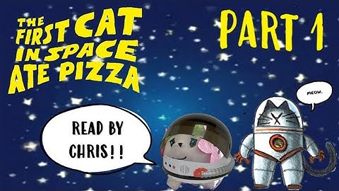 The First Cat in Space Ate Pizza: Part 1