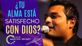 MARCOS BRUNET -  TU ALMA ESTÁ SATISFECHO CON DIOS